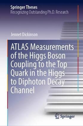 Dickinson |  ATLAS Measurements of the Higgs Boson Coupling to the Top Quark in the Higgs to Diphoton Decay Channel | Buch |  Sack Fachmedien