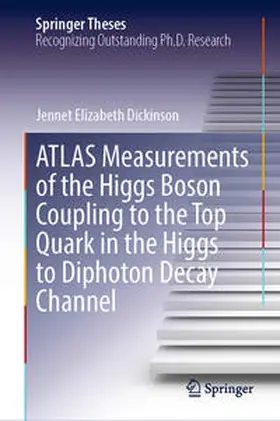 Dickinson |  ATLAS Measurements of the Higgs Boson Coupling to the Top Quark in the Higgs to Diphoton Decay Channel | eBook | Sack Fachmedien