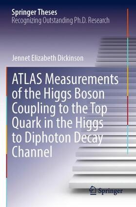 Dickinson |  ATLAS Measurements of the Higgs Boson Coupling to the Top Quark in the Higgs to Diphoton Decay Channel | Buch |  Sack Fachmedien