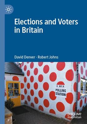 Johns / Denver |  Elections and Voters in Britain | Buch |  Sack Fachmedien