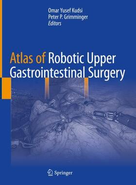 Grimminger / Kudsi |  Atlas of Robotic Upper Gastrointestinal Surgery | Buch |  Sack Fachmedien