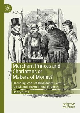 Sless |  Merchant Princes and Charlatans or Makers of Money? | Buch |  Sack Fachmedien