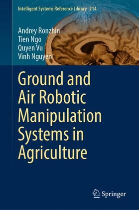 Ronzhin / Nguyen / Ngo |  Ground and Air Robotic Manipulation Systems in Agriculture | Buch |  Sack Fachmedien