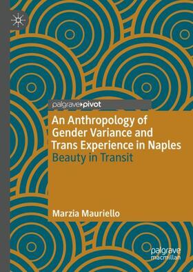 Mauriello |  An Anthropology of Gender Variance and Trans Experience in Naples | Buch |  Sack Fachmedien