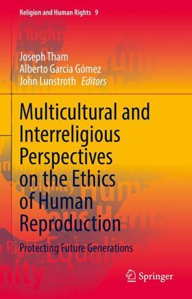 Tham / Lunstroth / Garcia Gómez |  Multicultural and Interreligious Perspectives on the Ethics of Human Reproduction | Buch |  Sack Fachmedien