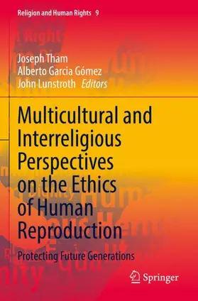 Tham / Lunstroth / Garcia Gómez |  Multicultural and Interreligious Perspectives on the Ethics of Human Reproduction | Buch |  Sack Fachmedien