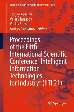 Kovalev / Tarassov / Snasel |  Proceedings of the Fifth International Scientific Conference “Intelligent Information Technologies for Industry” (IITI’21) | eBook | Sack Fachmedien