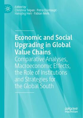 Teipen / Mehl / Dünhaupt |  Economic and Social Upgrading in Global Value Chains | Buch |  Sack Fachmedien