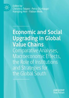 Teipen / Mehl / Dünhaupt |  Economic and Social Upgrading in Global Value Chains | Buch |  Sack Fachmedien