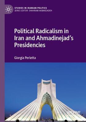 Perletta |  Political Radicalism in Iran and Ahmadinejad¿s Presidencies | Buch |  Sack Fachmedien