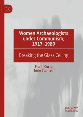 Stamati / Curta |  Women Archaeologists under Communism, 1917-1989 | Buch |  Sack Fachmedien