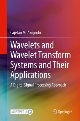 Akujuobi |  Wavelets and Wavelet Transform Systems and Their Applications | Buch |  Sack Fachmedien