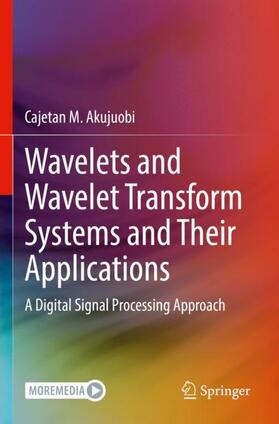 Akujuobi |  Wavelets and Wavelet Transform Systems and Their Applications | Buch |  Sack Fachmedien