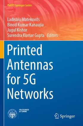 Matekovits / Gupta / Kanaujia |  Printed Antennas for 5G Networks | Buch |  Sack Fachmedien