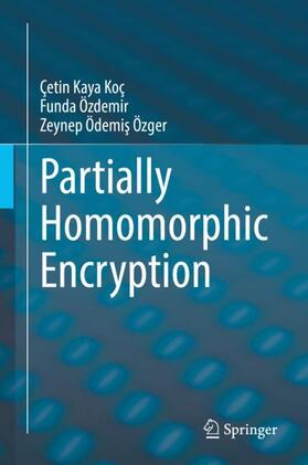 Koç / Ödemis Özger / Özdemir |  Partially Homomorphic Encryption | Buch |  Sack Fachmedien