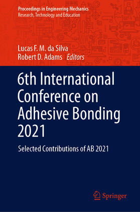 Adams / da Silva |  6th International Conference on Adhesive Bonding 2021 | Buch |  Sack Fachmedien
