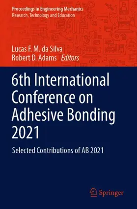 Adams / da Silva |  6th International Conference on Adhesive Bonding 2021 | Buch |  Sack Fachmedien