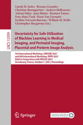 Sudre / Licandro / Torrents Barrena |  Uncertainty for Safe Utilization of Machine Learning in Medical Imaging, and Perinatal Imaging, Placental and Preterm Image Analysis | eBook | Sack Fachmedien