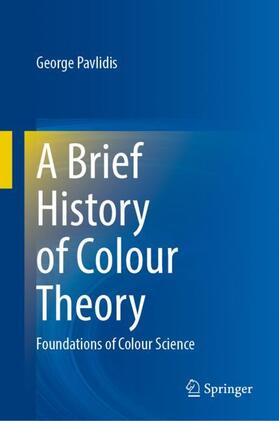 Pavlidis |  A Brief History of Colour Theory | Buch |  Sack Fachmedien