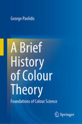Pavlidis |  A Brief History of Colour Theory | eBook | Sack Fachmedien