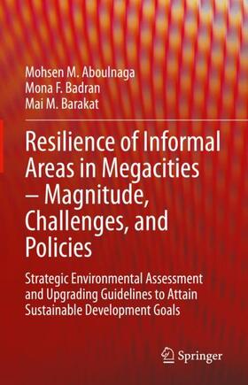 Aboulnaga / Barakat / Badran |  Resilience of Informal Areas in Megacities ¿ Magnitude, Challenges, and Policies | Buch |  Sack Fachmedien