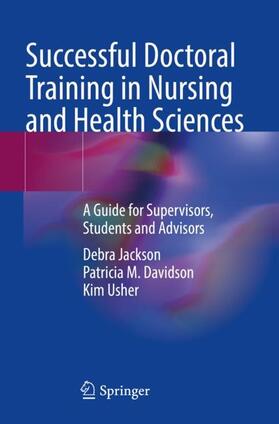 Jackson / Usher / Davidson |  Successful Doctoral Training in Nursing and Health Sciences | Buch |  Sack Fachmedien