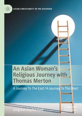 Park |  An Asian Woman's Religious Journey with Thomas Merton | Buch |  Sack Fachmedien