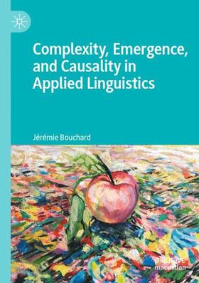 Bouchard |  Complexity, Emergence, and Causality in Applied Linguistics | Buch |  Sack Fachmedien