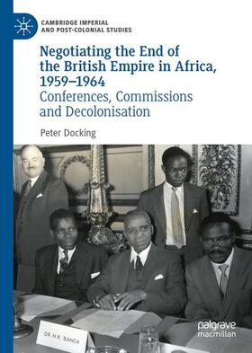 Docking |  Negotiating the End of the British Empire in Africa, 1959-1964 | Buch |  Sack Fachmedien