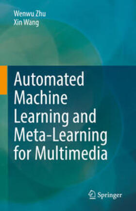 Zhu / Wang |  Automated Machine Learning and Meta-Learning for Multimedia | eBook | Sack Fachmedien