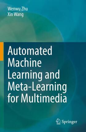 Wang / Zhu |  Automated Machine Learning and Meta-Learning for Multimedia | Buch |  Sack Fachmedien