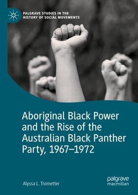 Trometter |  Aboriginal Black Power and the Rise of the Australian Black Panther Party, 1967-1972 | Buch |  Sack Fachmedien