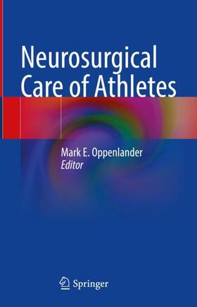 Oppenlander |  Neurosurgical Care of Athletes | Buch |  Sack Fachmedien