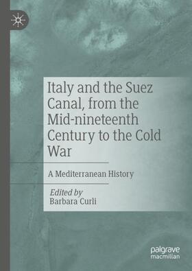 Curli |  Italy and the Suez Canal, from the Mid-nineteenth Century to the Cold War | Buch |  Sack Fachmedien