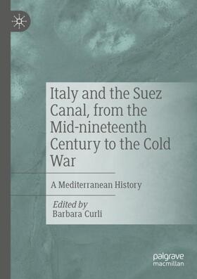 Curli |  Italy and the Suez Canal, from the Mid-nineteenth Century to the Cold War | Buch |  Sack Fachmedien