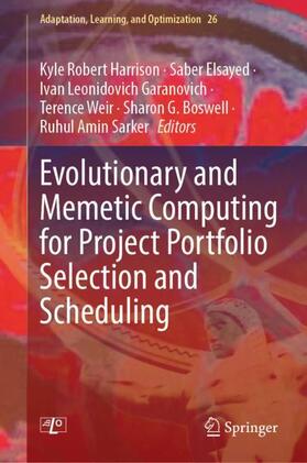 Harrison / Elsayed / Sarker |  Evolutionary and Memetic Computing for Project Portfolio Selection and Scheduling | Buch |  Sack Fachmedien