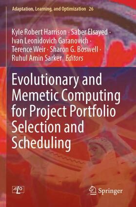 Harrison / Elsayed / Sarker |  Evolutionary and Memetic Computing for Project Portfolio Selection and Scheduling | Buch |  Sack Fachmedien