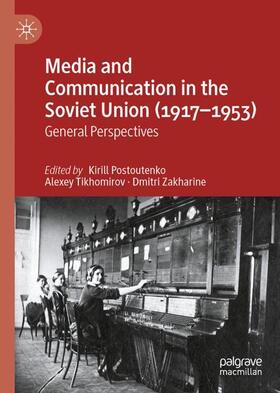 Postoutenko / Zakharine / Tikhomirov |  Media and Communication in the Soviet Union (1917-1953) | Buch |  Sack Fachmedien