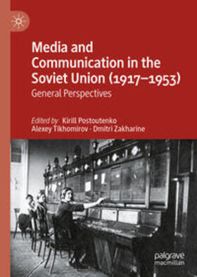 Postoutenko / Tikhomirov / Zakharine |  Media and Communication in the Soviet Union (1917–1953) | eBook | Sack Fachmedien