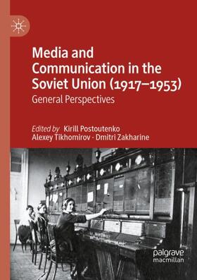 Postoutenko / Zakharine / Tikhomirov |  Media and Communication in the Soviet Union (1917-1953) | Buch |  Sack Fachmedien