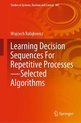 Rafajlowicz / Rafajlowicz |  Learning Decision Sequences For Repetitive Processes¿Selected Algorithms | Buch |  Sack Fachmedien