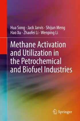 Song / Jarvis / Li |  Methane Activation and Utilization in the Petrochemical and Biofuel Industries | Buch |  Sack Fachmedien