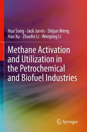 Song / Jarvis / Li |  Methane Activation and Utilization in the Petrochemical and Biofuel Industries | Buch |  Sack Fachmedien