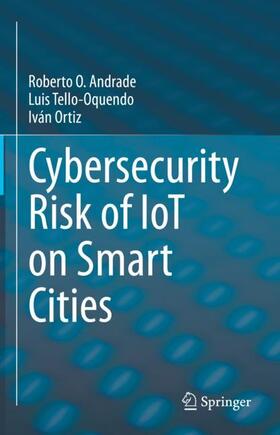 Andrade / Ortiz / Tello-Oquendo |  Cybersecurity Risk of IoT on Smart Cities | Buch |  Sack Fachmedien