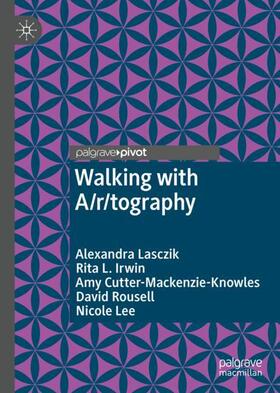 Lasczik / Irwin / Cutter-Mackenzie-Knowles |  Walking with A/r/tography | Buch |  Sack Fachmedien