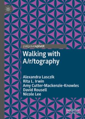 Lasczik / Irwin / Cutter-Mackenzie-Knowles |  Walking with A/r/tography | eBook | Sack Fachmedien