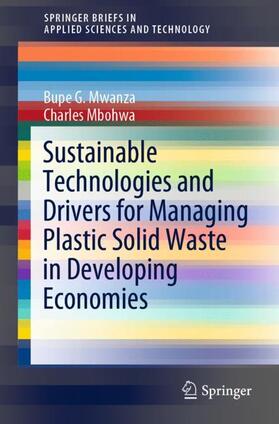 Mbohwa / Mwanza | Sustainable Technologies and Drivers for Managing Plastic Solid Waste in Developing Economies | Buch | 978-3-030-88643-1 | sack.de