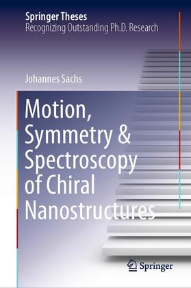 Sachs |  Motion, Symmetry & Spectroscopy of Chiral Nanostructures | eBook | Sack Fachmedien