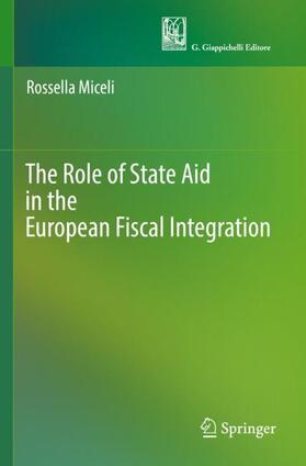 Miceli |  The Role of State Aid in the European Fiscal Integration | Buch |  Sack Fachmedien