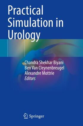 Biyani / Mottrie / Van Cleynenbreugel |  Practical Simulation in Urology | Buch |  Sack Fachmedien